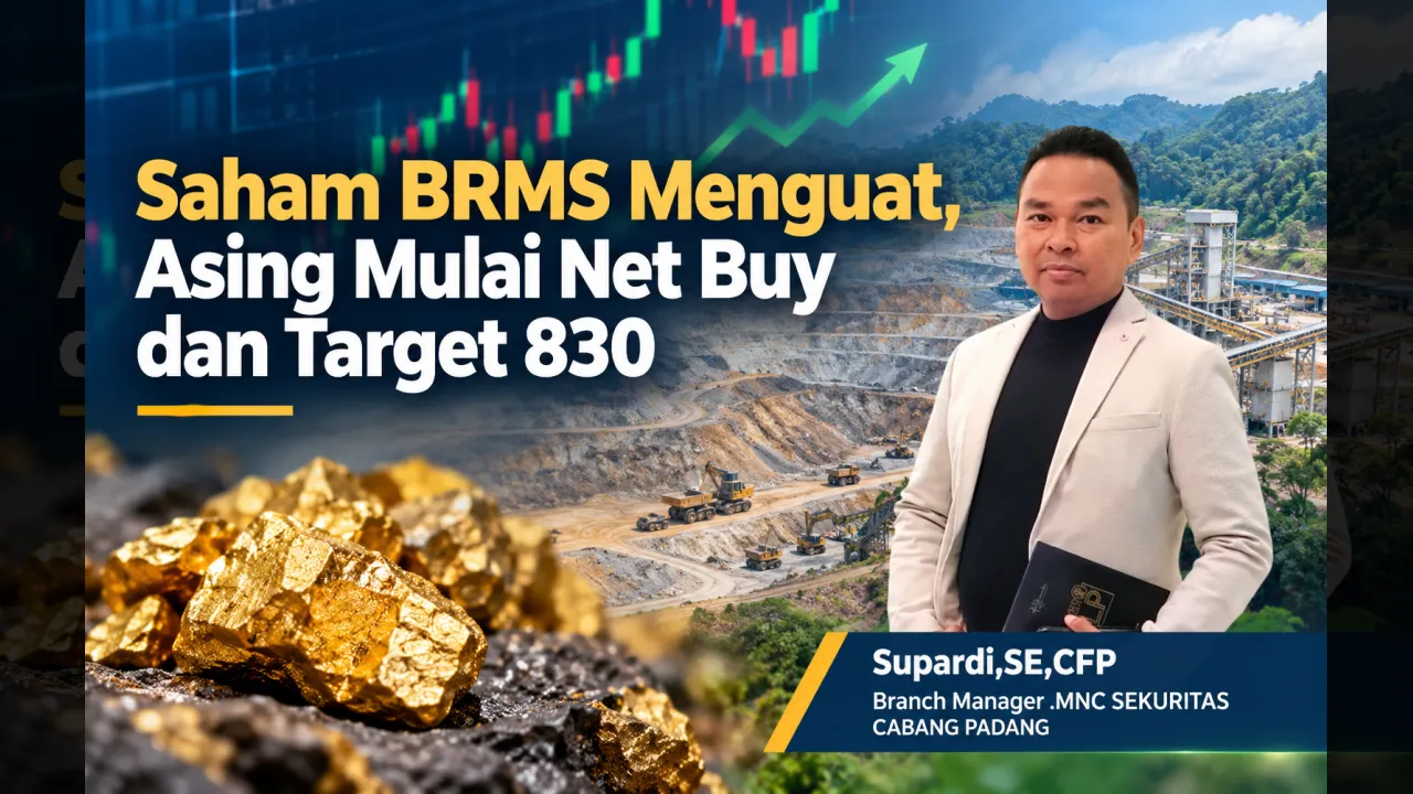 Saham BRMS Menguat, Asing Mulai Net Buy dan Target 830